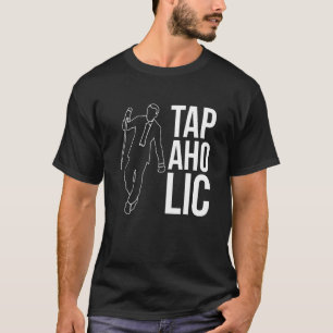 T-shirt Tapaholic Tap Dancer