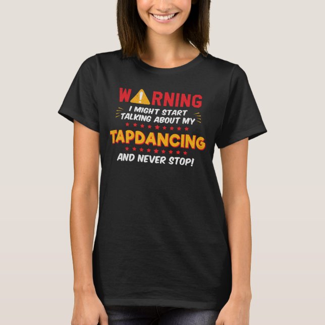 T-shirt Tapdance Dire Danseuse Tap Joke Graphic (Devant)