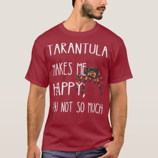 T-shirt Tarantula Me Rend Heureuse L'Araignée Tarantula Dr