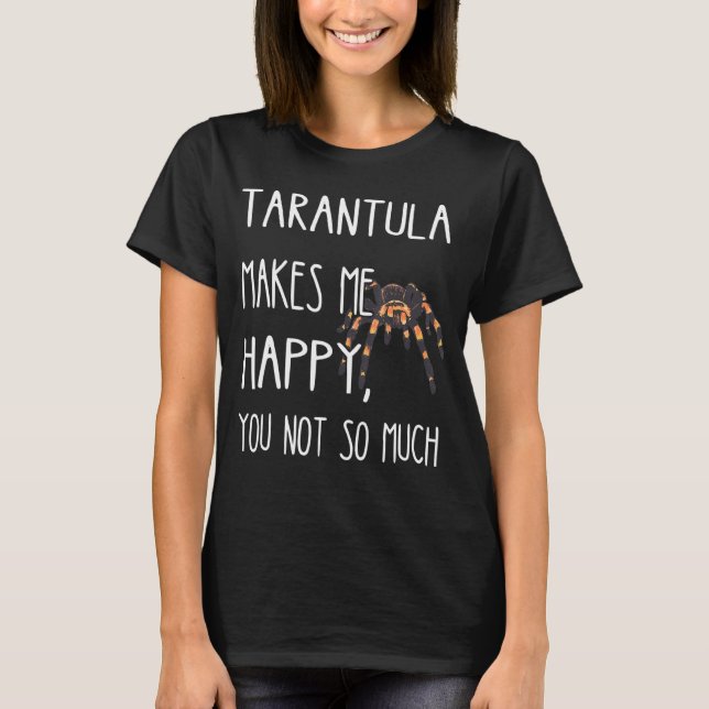 T-shirt Tarantula Me Rend Heureux Tarantula Spider Arachni (Devant)