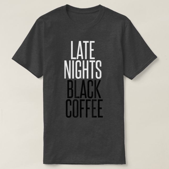 T-shirt Tardives nuits Café noirBourreau de travail  (Design devant)