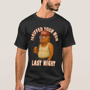 T-shirt Tariffé Votre Maman Funny Tarif Daddy Trump Mème