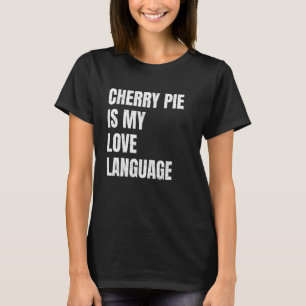T-shirt Tarte aux Cerises Est Mon Langage d'Amour Drôle Am