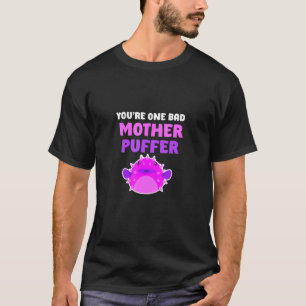 T-shirt T'as un sale caractère, Mère Poisson-globe Écrevis