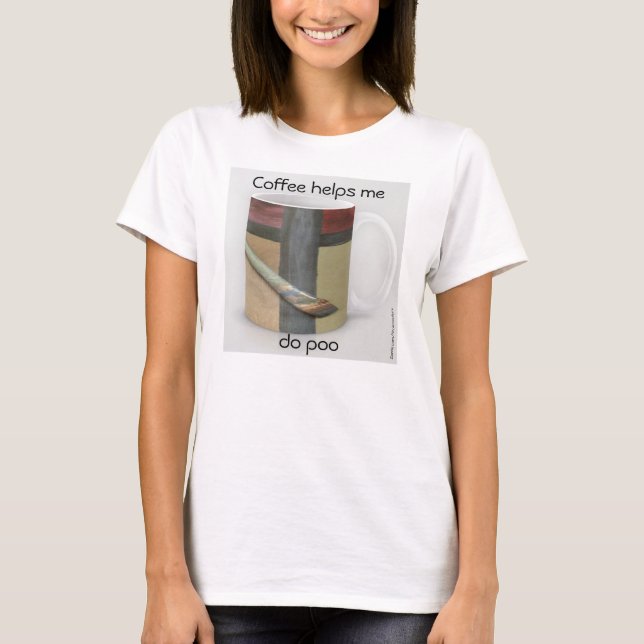 T-shirt Tasse d'artiste - Le café m'aide à faire caca (Devant)