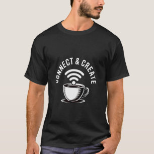 T-shirt Tasse WiFi Connect and Create Coffee pour les free