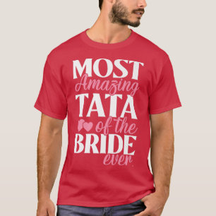 T-shirt Tata le plus incroyable du mariage de la mariée