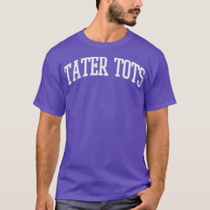 T-shirt Tater Tots Texte Université Type Tater Tots