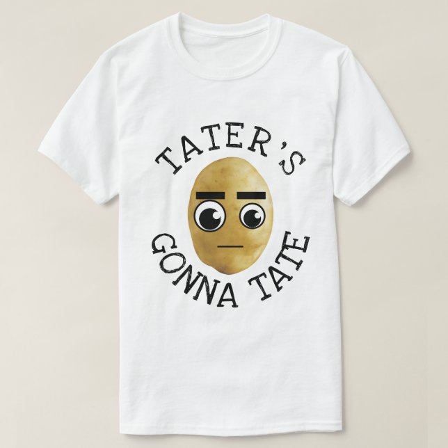 T-shirt Tater's Gonna Tate (Design devant)