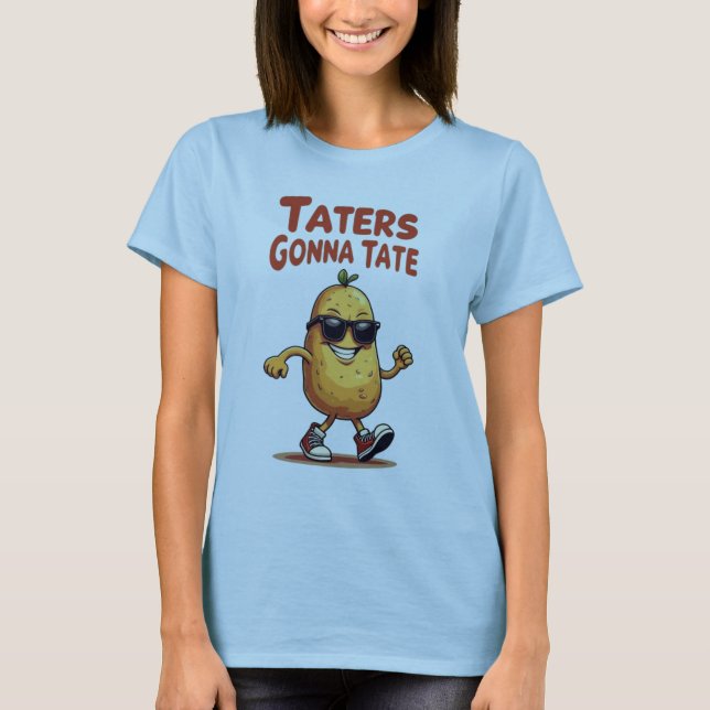 T-shirt Taters Gonna Tate - Drôle Potatoire Attitude (Devant)