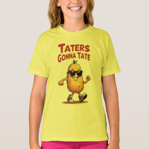 T-shirt Taters Gonna Tate - Drôle Potatoire Attitude