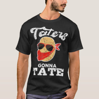 T-shirt Taters Gonna Tate Potatad Jardin Pun amusant G