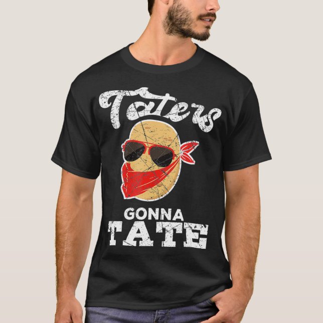 T-shirt Taters Gonna Tate Potatad Jardin Pun amusant G (Devant)