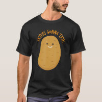 Taters Gonna Tate Potato