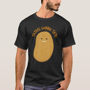 T-shirt Taters Gonna Tate Potato