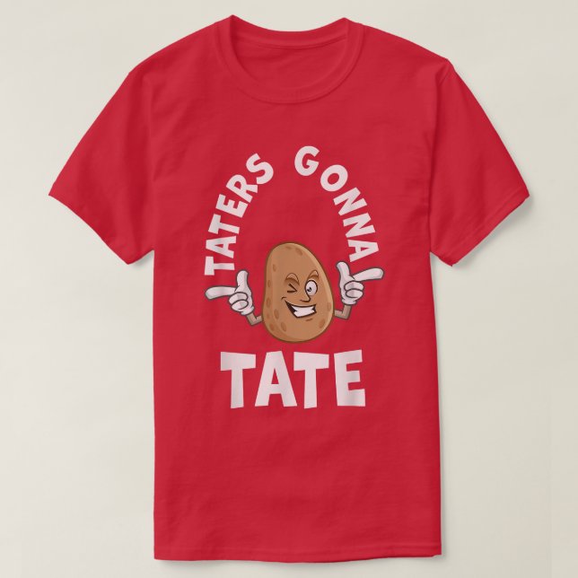 T-shirt Taters Gonna Tate Potato Tater Tot Foodie Food Lov (Design devant)
