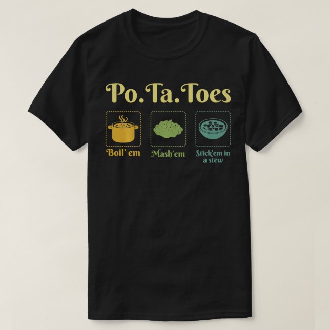 T-shirt Taters PoTaToes Pomme De Terre Bouillir Em Mash Em (Design devant)