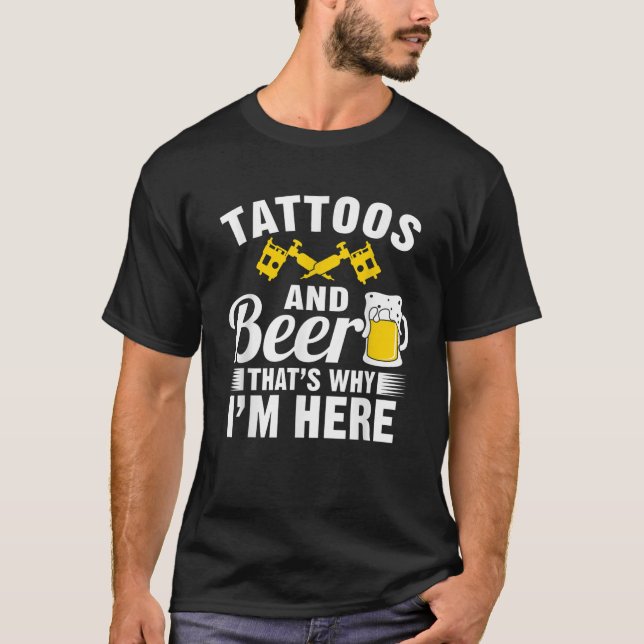 T-shirt Tatouages et bière C'est pourquoi je suis ici T-sh (Devant)