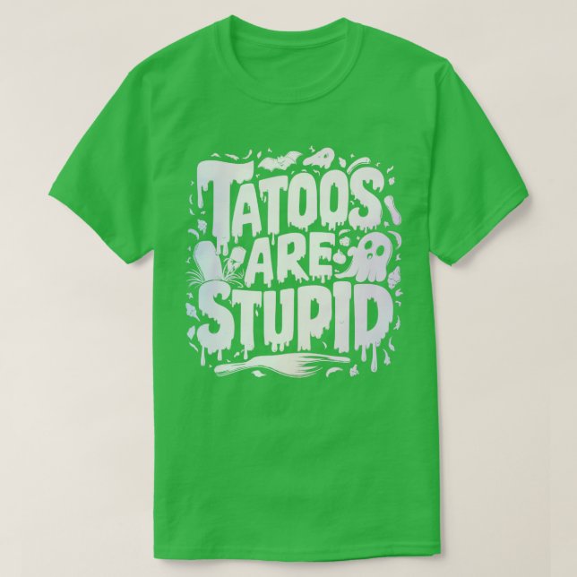 T-shirt tatouages sont stupides 1 (Design devant)