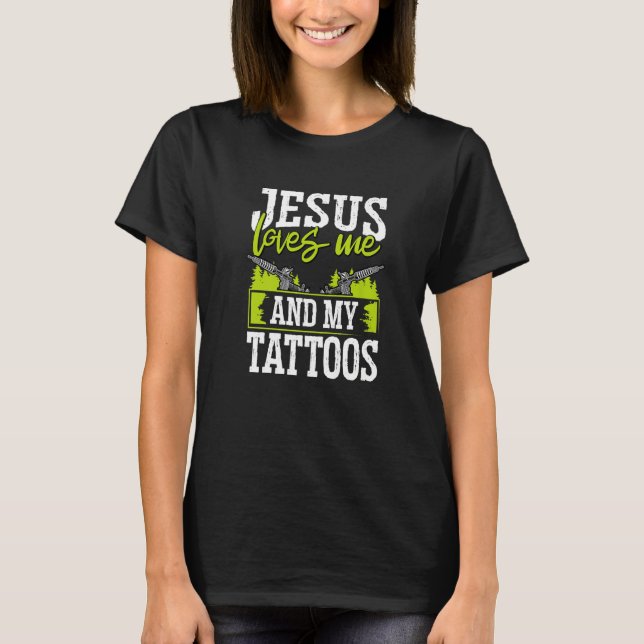 T-shirt Tattoo Artist Jesus Loves Me And My Tattoos   (Devant)