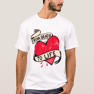 T-shirt tattoo coeur declaration from death to life citati