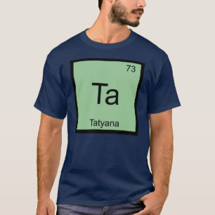 T-shirt Tatyana Nom Chimie Élément Tableau Périodique