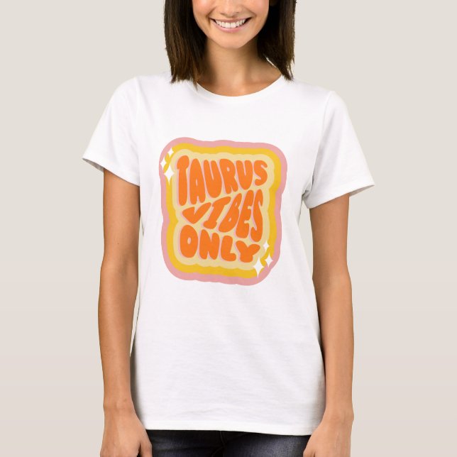 T-shirt Taurus Vibes Only, Zodiac Birthday Gifts (Devant)