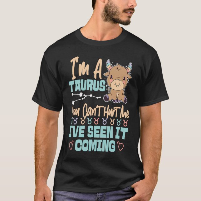 T-shirt Taurus Zodiac You Can't Hurt Me I've Seen It Comin (Devant)