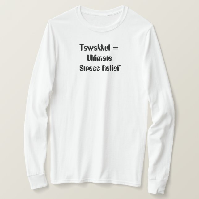 T-shirt Tawakkul = Soulagement ultime du stress (Design devant)