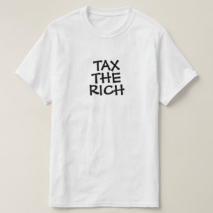 T-shirt Taxe sur les riches ou votre texte