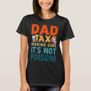 T-shirt Taxes s'assurer que ce n'est pas du poison Fête de
