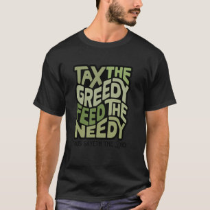 T-shirt Taxez les avides Nourrissez les nécessiteux Word A