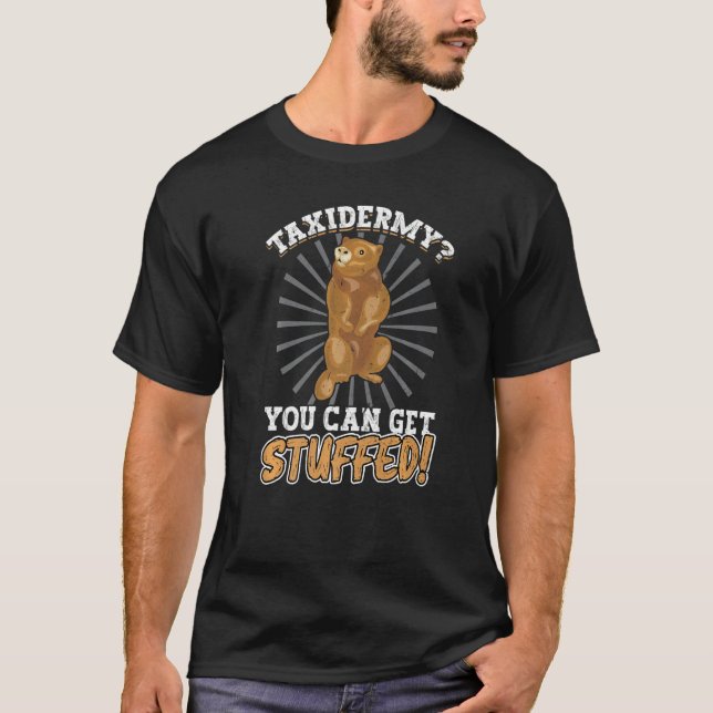 T-shirt Taxidermy You Can Get Stuffed (Devant)