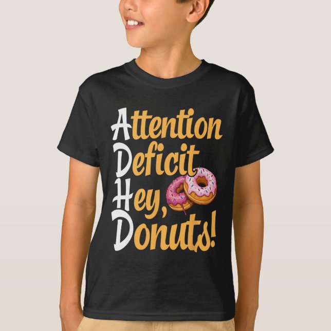 T-shirt Tdah, Trouble du déficit de l'attention Hey Donuts (Devant)