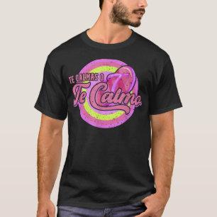 T-shirt Te Calmas Ó Te Calmo Funny Espagnol Mère Latina M