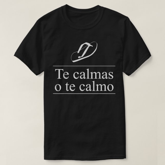 T-shirt Te Calmas O Te Calmo Funny Mexicaine Maman Humour  (Design devant)