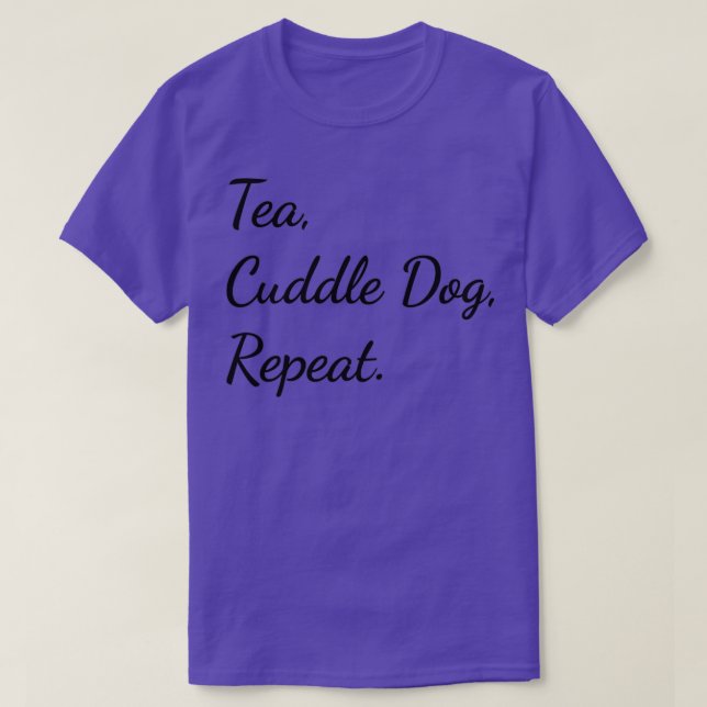 T-shirt Tea Cuddle Chien Répéter Tea Chien LoverDoggo cade (Design devant)