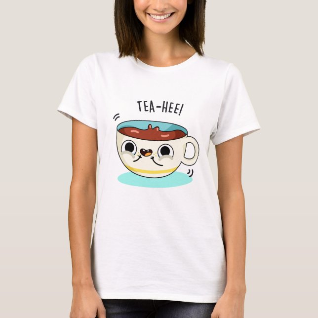 T-shirt Tea Hee Funny Tea Cup Pun (Devant)