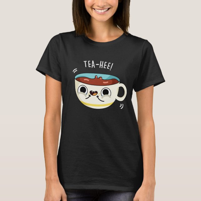 T-shirt Tea Hee Funny Tea Cup Pun Dark BG (Devant)