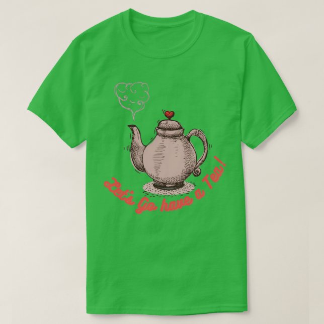 T-shirt Tea Time Framed Letx27s Go Have a Tea (Design devant)