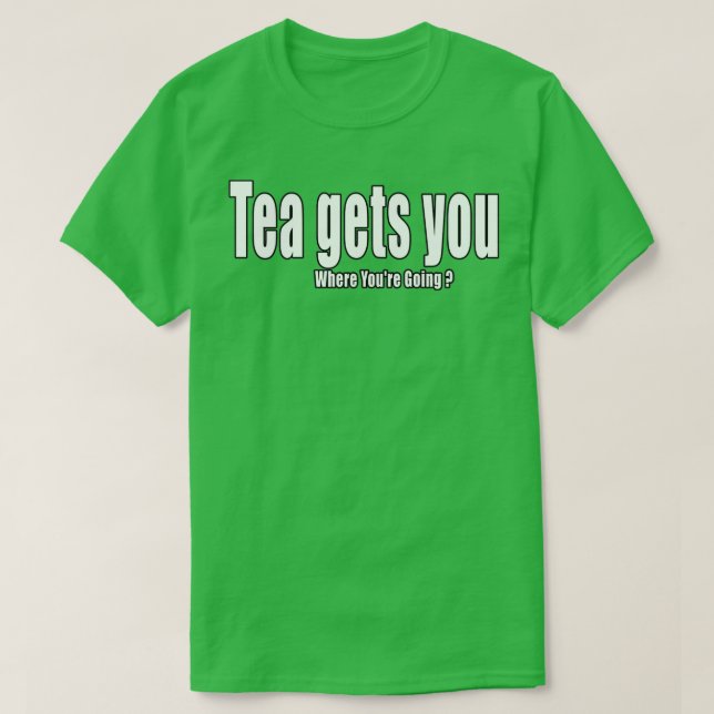 T-shirt Tea Vous Permet D'Obtenir La Citation De Youx27re (Design devant)