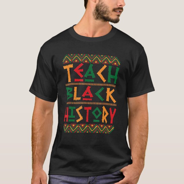T-shirt Teach Black History Teacher African American Melan (Devant)