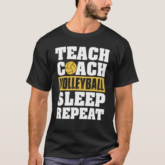 T-shirt Teach Coach Volleyball Sleep Repeat Volleyball Coa (Devant)