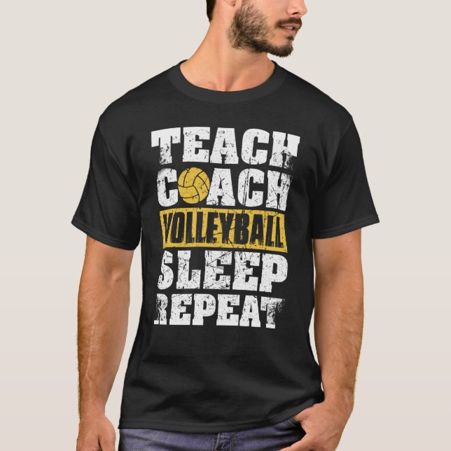 T-shirt Teach Coach Volleyball Sleep Repeat Volleyball Coa (Devant)