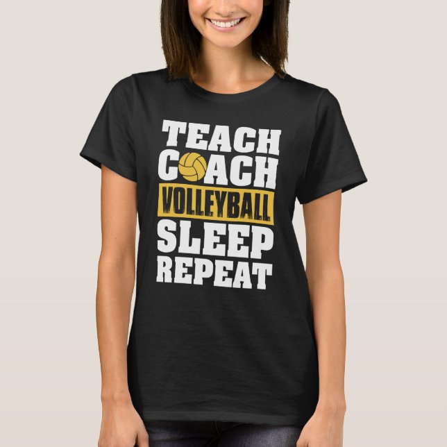 T-shirt Teach Coach Volleyball Sleep Repeat Volleyball Coa (Devant)