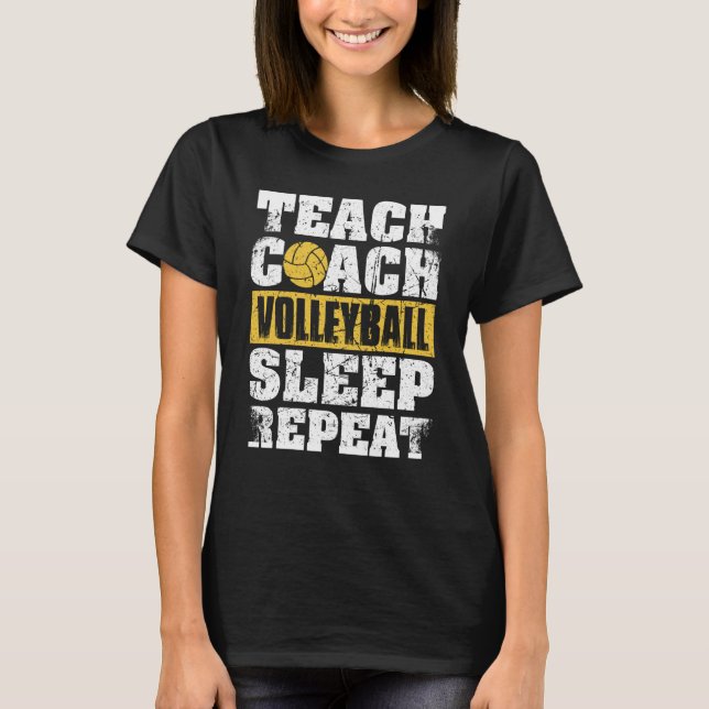 T-shirt Teach Coach Volleyball Sleep Repeat Volleyball Coa (Devant)