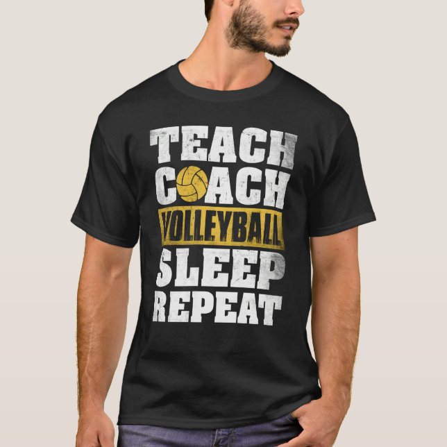 T-shirt Teach Coach Volleyball Sleep Repeat Volleyball Coa (Devant)