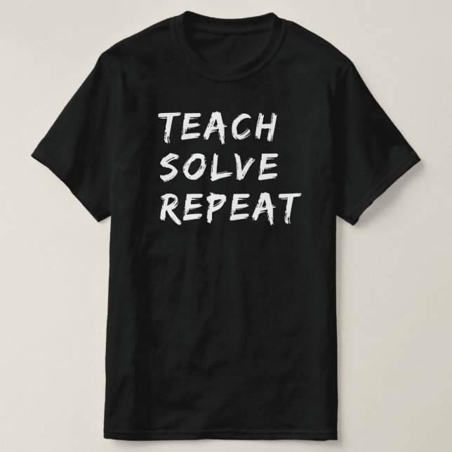 T-shirt Teach Solve Répéter | Drôle Citation de professeur (Design devant)