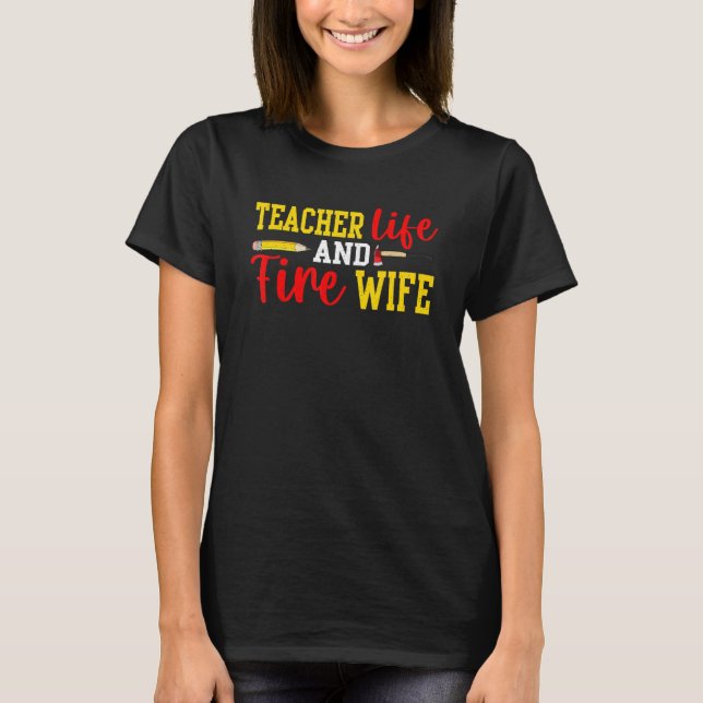 T-shirt Teacher And Firefighter Wife Funny Womens Fire Wif (Devant)