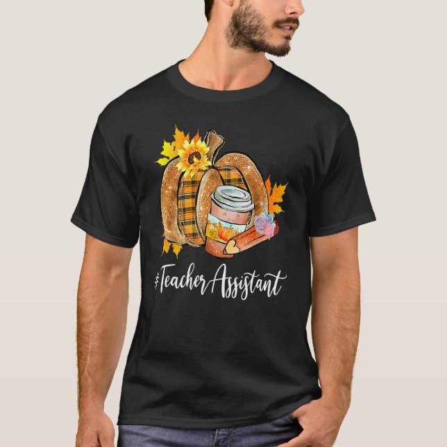 T-shirt Teacher Assistant Pumpkin Latte Fall Autumn Thanks (Devant)